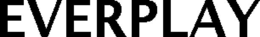 EVERPLAY trademark