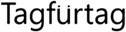 TAGFÜRTAG trademark