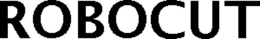 ROBOCUT trademark