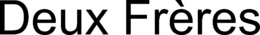 DEUX FRÈRES trademark