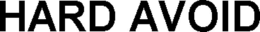 HARD AVOID trademark