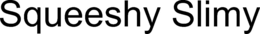 SQUEESHY SLIMY trademark