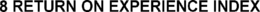 8 RETURN ON EXPERIENCE INDEX trademark