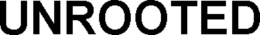 UNROOTED trademark
