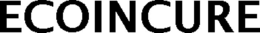 ECOINCURE trademark