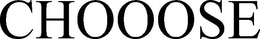 CHOOOSE trademark