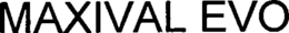 MAXIVAL EVO trademark