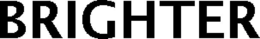BRIGHTER trademark
