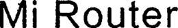 MI ROUTER trademark