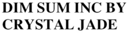 DIM SUM INC BY CRYSTAL JADE trademark