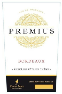 PREMIUS BORDEAUX ÉLEVÉS EN FÛTS DE CHÊNE YVON MAU DEPUIS 1897 CETTE BOUTEILLE PORTE LE VIN DE BORDEAUX trademark
