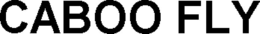 CABOO FLY trademark