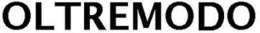 OLTREMODO trademark