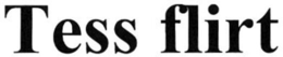 TESS FLIRT trademark