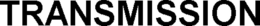 TRANSMISSION trademark
