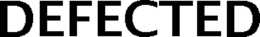 DEFECTED trademark