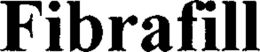 FIBRAFILL trademark