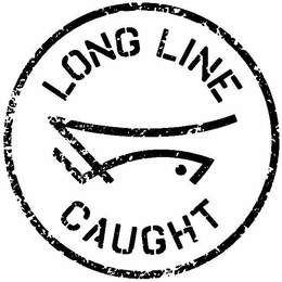 LONG LINE CAUGHT trademark