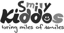 SMILY KIDDOS BRING MILES OF SMILES trademark