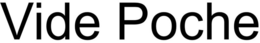 VIDE POCHE trademark