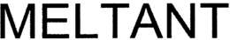 MELTANT trademark