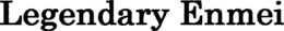 LEGENDARY ENMEI trademark