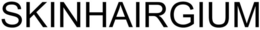 SKINHAIRGIUM trademark