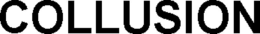 COLLUSION trademark