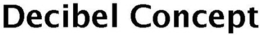 DECIBEL CONCEPT trademark
