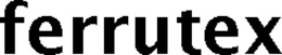 FERRUTEX trademark