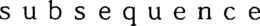 SUBSEQUENCE trademark