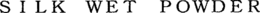 SILK WET POWDER trademark