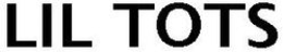 LIL TOTS trademark
