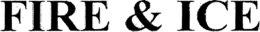 FIRE & ICE trademark
