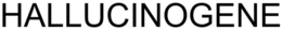 HALLUCINOGENE trademark