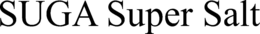 SUGA SUPER SALT trademark