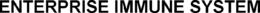 ENTERPRISE IMMUNE SYSTEM trademark