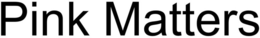 PINK MATTERS trademark