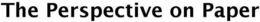 THE PERSPECTIVE ON PAPER trademark