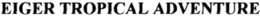 EIGER TROPICAL ADVENTURE trademark