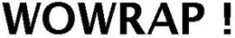 WOWRAP ! trademark