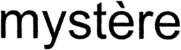 MYSTÈRE trademark