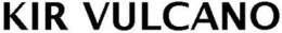 KIR VULCANO trademark