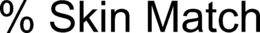 % SKIN MATCH trademark