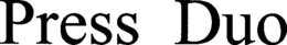 PRESS DUO trademark