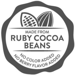 MADE FROM RUBY COCOA BEANS NO COLOR ADDED NO BERRY FLAVOR ADDED trademark