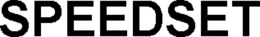 SPEEDSET trademark