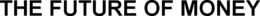 THE FUTURE OF MONEY trademark