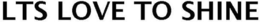 LTS LOVE TO SHINE trademark