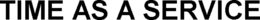 TIME AS A SERVICE trademark